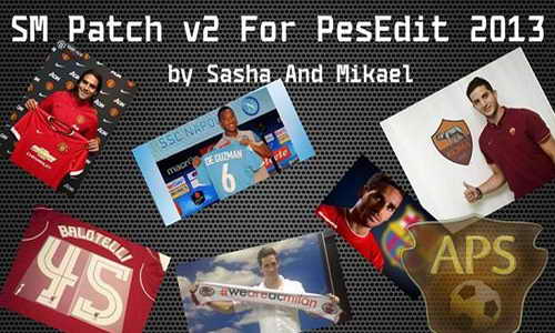PES 2013 SM Patch v2.0 PESEdit 6.0 by Sasha&Mikael Ketuban Jiwa