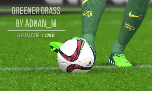 PES 2015 Greener Grass Turf Mod 01/01/2015 by Adnan_m