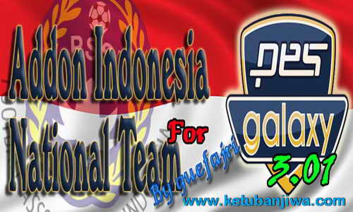 PES 2015 Fix Addon Timnas Indonesia PESGalaxy 3.01 by Guefajri Ketuban Jiwa