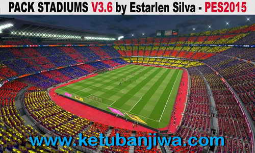 PES 2015 Stadiums Pack v3.6 by Estarlen Silva Ketuban Jiwa