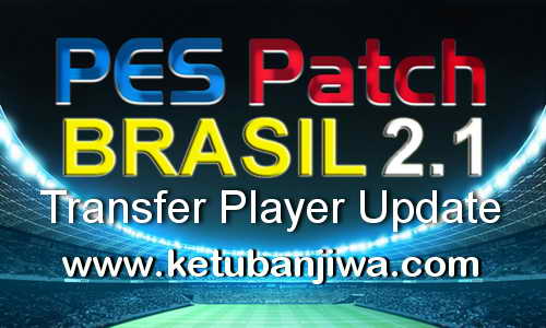 PES 2015 PES Patch Brasil 2.1 Summer Transfer Player Update by Estarlen Silva Ketuban Jiwa