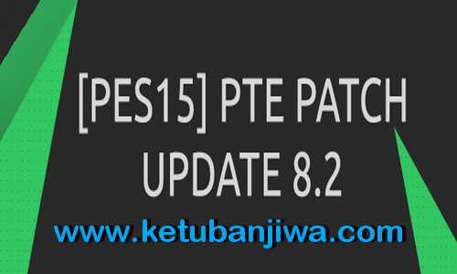 PES 2015 PTE Patch 8.2 Fix Update Summer Transfer Ketuban Jiwa