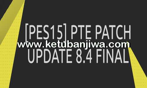 PES 2015 PTE Patch 8.4 Final Update Summer Transfer Ketuban Jiwa