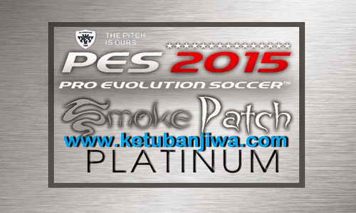 PES 2015 SMOKE Patch PLATINUM Final Version Ketuban Jiwa