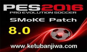 PES 2016 PC SMoKE Patch 8.0 BETA Single Link by Dido Ketuban Jiwa