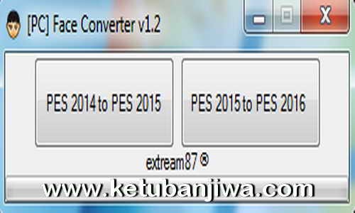 PES 2016 PC Face Converter v1.2 by Extream87 Ketuban Jiwa
