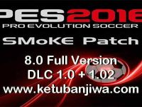 PES 2016 PC SMoKE Patch 8.0 Full Version 14-11-2015 Ketuban Jiwa