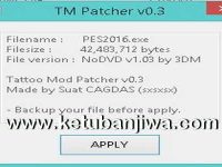 PES 2016 Tattoo Mod Patcher v0.3 Final by Sxsxsx PES 2016 Tattoo Mod Patcher v0.3 Final Version by Sxsxsx Ketuban Jiwa