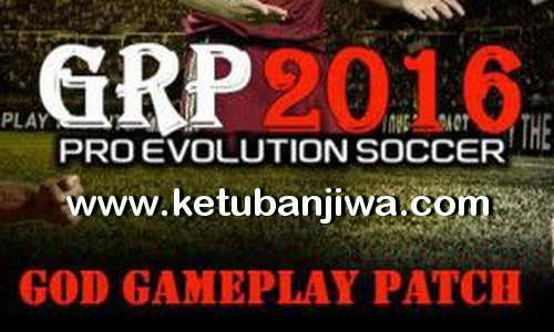 PES 2016 God GamePlay Patch For GRP by Maradona10 Ketuban Jiwa
