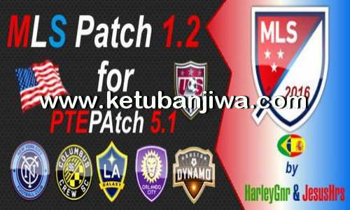PES 2016 MLS Patch v1.2 For PTE Patch 5.1 by HarleyGnr and JesusHrs Ketuban Jiwa