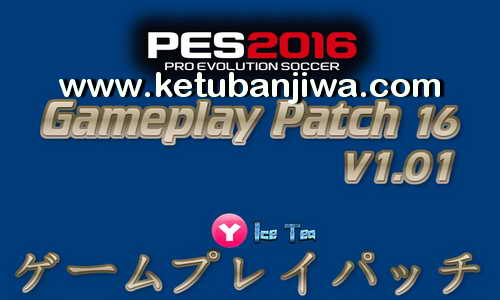 PES 2016 GamePlay Patch 1.01 by Yaku & IceTea Ketuban Jiwa