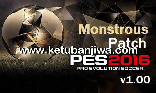 PES 2016 Monstrous Patch v1.00 by Moba Ketuban Jiwa