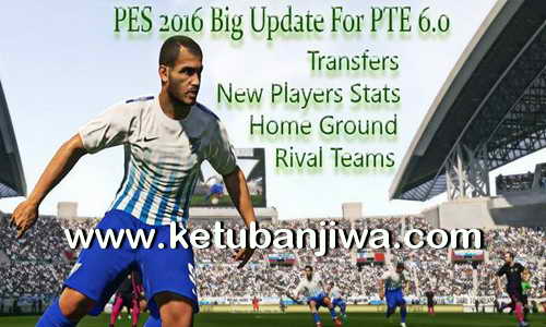 PES 2016 Big Update Option File For PTE Patch 6.0 by Fast Eagle 26 July 2016 Ketuban Jiwa