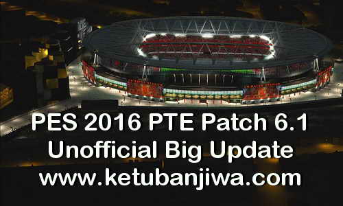 PES 2016 PTE Patch 6.1 Unofficial Big Update by Hai Trangquoc Ketuban Jiwa
