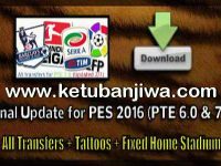 PES 2016 Final Update For PTE Patch 6.0 or 7.0 by Kimizan Ketuban Jiwa