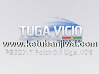 PES 2017 Patch Tuga Vicio 0.1 For PC PES 2017 Tuga Vicio Patch 0.1 For PC Liga NOS Ketuban Jiwa
