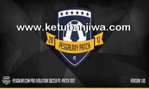 PES 2017 PESGalaxy Patch 1.00 AIO Single Link Ketuban Jiwa