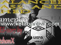 PES 2017 GamePlay v1 by DzhonX PES 2017 Balanced Pass and Shed GamePlay v.1 by DzhonX Ketuban Jiwa