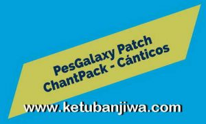 PES 2017 ChantPack For PESGalaxy Patch v1.11 by Various Ketuban Jiwa