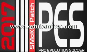 PES 2017 SMoKE Patch 9.1 Full For PC AIO Single Link Ketuban Jiwa