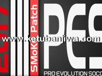 PES 2017 SMoKE Patch 9.1.1 + Fix Update PES 2017 SMoKE Patch 9.1.1 + Fix DpFileList Ketuban Jiwa