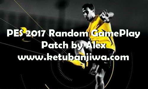 PES 2017 Random Game Play Patch by Alex Ketuban Jiwa