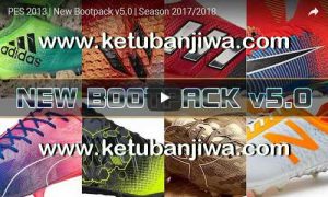 PES 2013 New Bootpack v5.0 Season 2017-2018 by Carlos Chumacero Inga Ketuban Jiwa