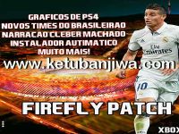 PES 2017 XBOX 360 Firefly 1.2 Patch + PS4 Graphics Ketuban Jiwa