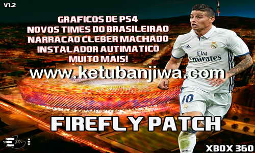 PES 2017 XBOX 360 Firefly 1.2 Patch + PS4 Graphics Ketuban Jiwa