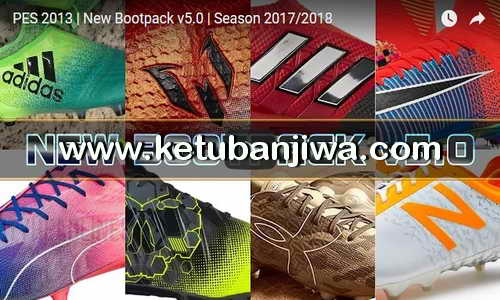 PES 2013 Bootpack 5.0 Season 2017-2018 by DaViDBrAz Ketuban Jiwa