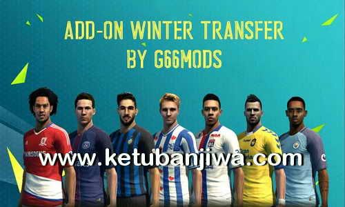 PES 2013 PESEdit 6.0 Addon Winter Transfer 2017 by G66Mods Ketuban Jiwa