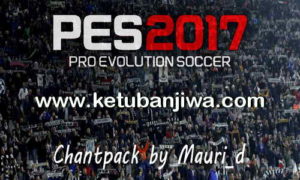 PES 2017 ChantPack by Mauri_d Ketuban Jiwa