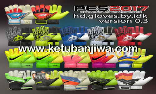 PES 2017 HD Gloves Pack v0.3 AIO by IDK Ketuban Jiwa