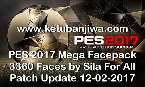 PES 2017 Mega Facepack 3360 Faces by Sila For All Patch Update 12-02-2017 Ketuban Jiwa