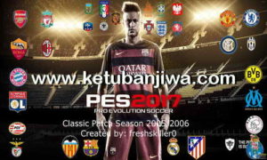 Download PES 2017 Classic Patch Teams Season 2005-06 by Freshskiller0 Ketuban Jiwa