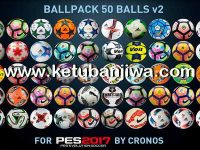 PES 2017 Ballpack 50 Balls v2 by cRoNoS PES 2017 Ballpack 50 Balls v2 by cRoNoS Ketuban Jiwa
