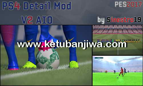 PES 2017 PS4 Detail Mod v2 AIO For PC by Sinestro19 Ketuban Jiwa