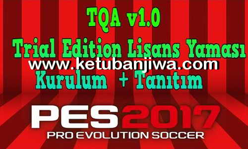 PES 2017 TQA Trial Edition My Club License Patch v1.0 Ketuban Jiwa