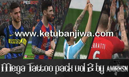 PES 2017 Mega Tattoo Pack Vol 2 AIO by Amir.Hsn7 Ketuban Jiwa