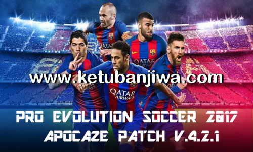 PES 2017 Apocaze Patch v4.2.1 Update 06 June 2017 Ketuban Jiwa