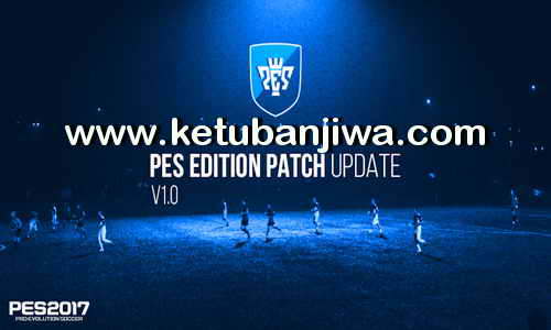PES 2017 PES Edition Patch v1.0 Update 20 June 2017 Ketuban Jiwa