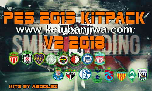 Download PES 2013 Kitpack v2 New Season 2017-2018 by AbdDlsz Ketuban Jiwa
