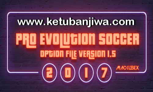 Download PES 2017 Option File Update v1.5 For PTE & Professionals Patch by Mackubex Ketuban Jiwa