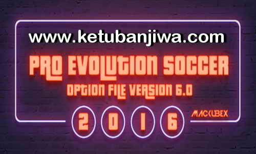 PES 2016 PTE Patch Option File 6.0 Update 31 July 2017 by Mackubex Ketuban Jiwa