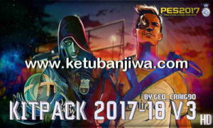 PES 2017 Kitpack 2017-18 V3 HD by Geo_Craig90 Ketuban Jiwa