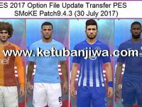 PES 2017 Option File Update 30/07/2017 SMoKE 9.3.4 PES 2017 Option File Update Transfer 30 July 2017 For SMoKE Patch 9.3.4 by Eslam Ketuban Jiwa