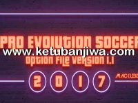 PES 2017 Option File Update Version 1.1 PES 2017 Option File Update Version 1.1 For PES Professionals Patch 3.1 by Mackubex Ketuban Jiwa