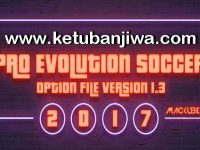 PES 2017 Option File Update Version 1.3 Download PES 2017 Option File Update Version 1.3 For PTE Patch 5.3 by Mackubex Ketuban Jiwa