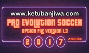 Download PES 2017 Option File Update Version 1.3 For PTE Patch 5.3 by Mackubex Ketuban Jiwa