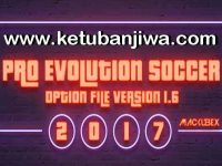 PES 2017 Option File Update Version 1.6 For PTE 5.3 + Professionals + SMoKE by Mackubex Ketuban Jiwa